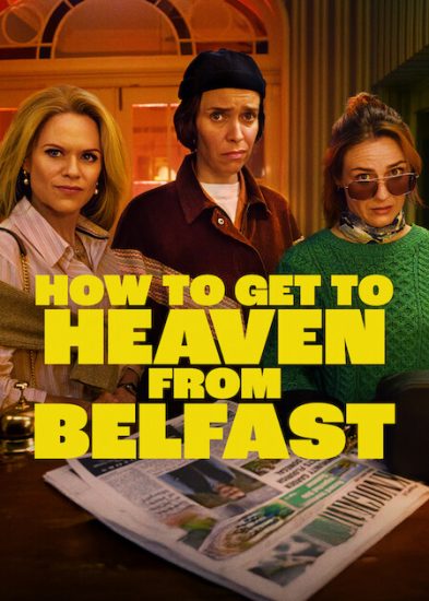 مسلسل How to Get to Heaven from Belfast الموسم الاول الحلقة 8 والاخيرة مترجمة